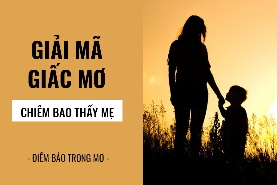 Giải mã giấc mơ: Chiêm bao thấy mẹ là điềm báo gì