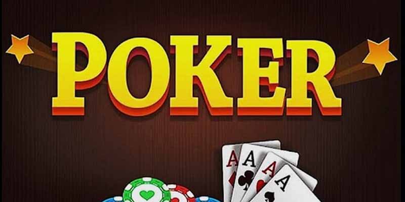 Bài Poker là gì? Cách chơi, luật chơi cơ bản bài Poker