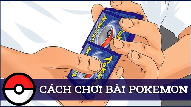 Cách chơi bài Pokemon đơn giản, chi tiết nhất dành cho người mới