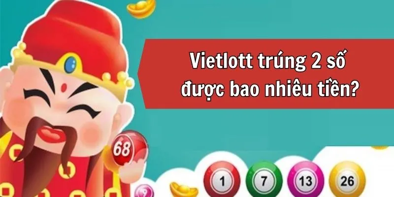 Bạn sẽ nhận được bao nhiêu tiền nếu trúng 2 số Vietlott? Câu trả lời chi tiết