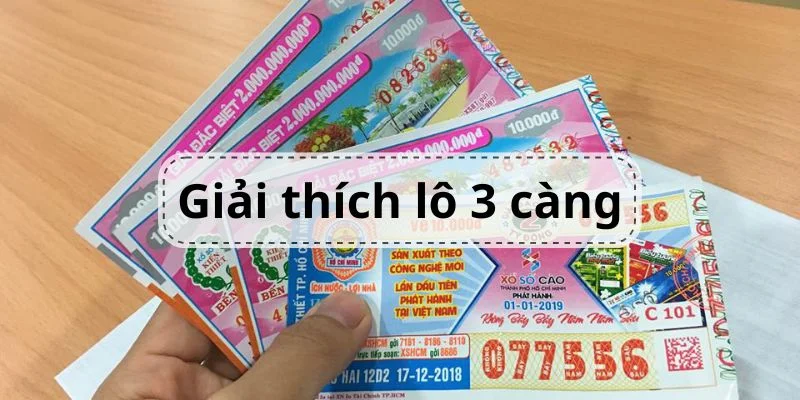 Xổ số 3 số là gì? Cách tính tiền và mẹo để dễ trúng